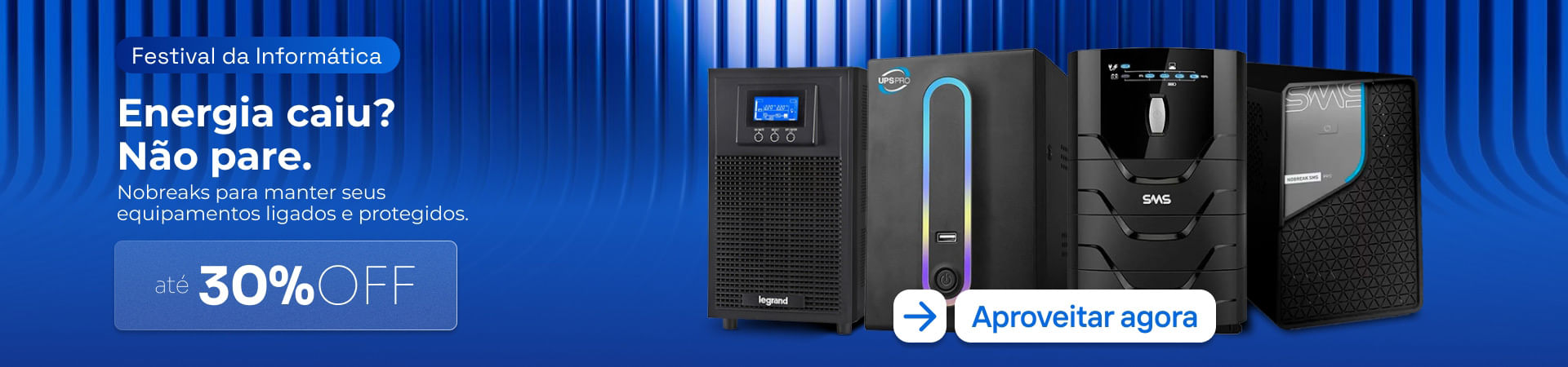 Banner Festival da Informática com nobreaks; texto ‘Energia caiu? Não pare.’ e oferta de até 30% OFF